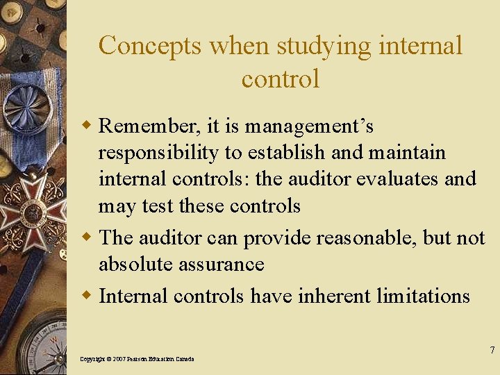 Concepts when studying internal control w Remember, it is management’s responsibility to establish and
