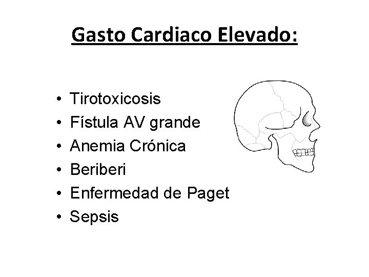 Gasto Cardiaco Elevado: • • • Tirotoxicosis Fístula AV grande Anemia Crónica Beriberi Enfermedad