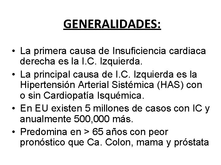 GENERALIDADES: • La primera causa de Insuficiencia cardiaca derecha es la I. C. Izquierda.