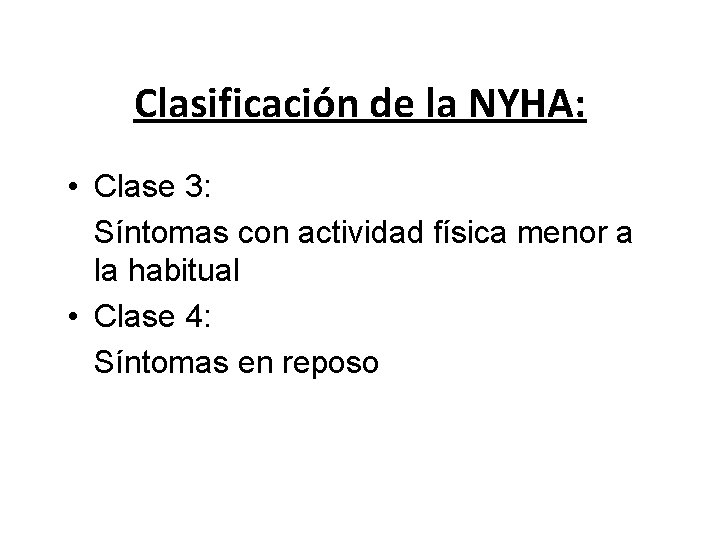 Clasificación de la NYHA: • Clase 3: Síntomas con actividad física menor a la