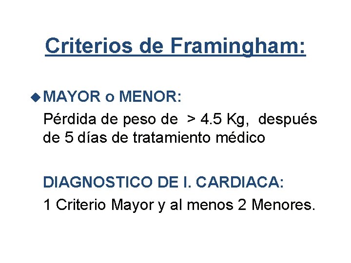 Criterios de Framingham: u MAYOR o MENOR: Pérdida de peso de > 4. 5