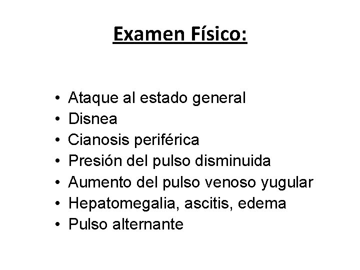 Examen Físico: • • Ataque al estado general Disnea Cianosis periférica Presión del pulso