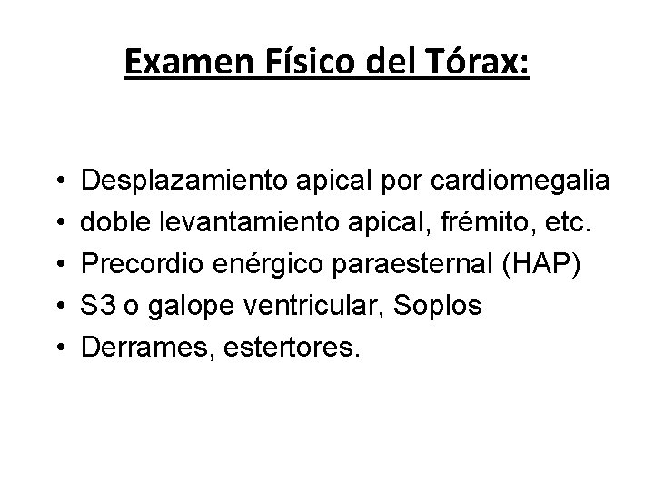 Examen Físico del Tórax: • • • Desplazamiento apical por cardiomegalia doble levantamiento apical,