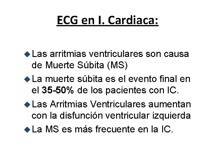 ECG en I. Cardiaca: u Las arritmias ventriculares son causa de Muerte Súbita (MS)