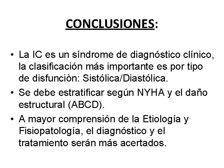 CONCLUSIONES: • La IC es un síndrome de diagnóstico clínico, la clasificación más importante