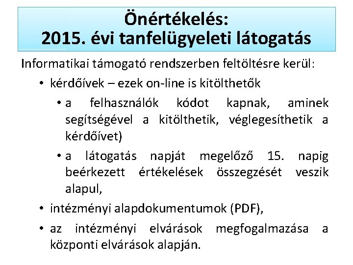 Önértékelés: 2015. évi tanfelügyeleti látogatás Informatikai támogató rendszerben feltöltésre kerül: • kérdőívek – ezek