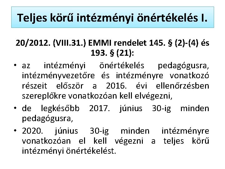 Teljes körű intézményi önértékelés I. 20/2012. (VIII. 31. ) EMMI rendelet 145. § (2)-(4)