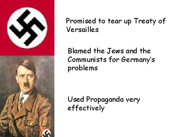 Promised to tear up Treaty of Versailles Blamed the Jews and the Communists for