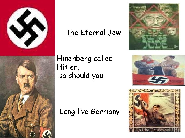 The Eternal Jew Hinenberg called Hitler, so should you Long live Germany 