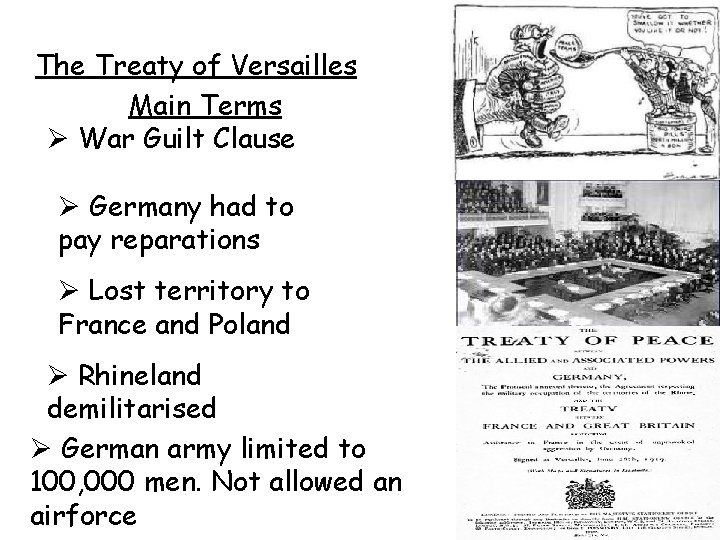 The Treaty of Versailles Main Terms Ø War Guilt Clause Ø Germany had to