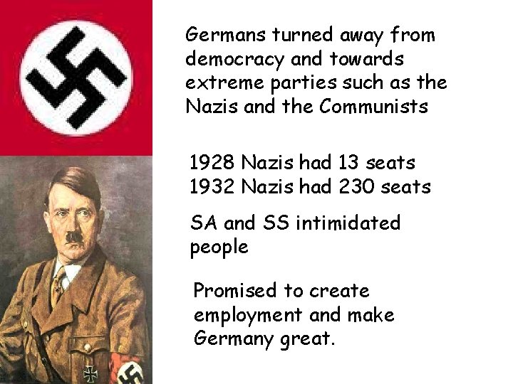 Germans turned away from democracy and towards extreme parties such as the Nazis and