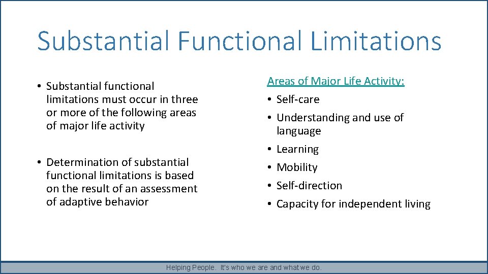 Substantial Functional Limitations • Substantial functional limitations must occur in three or more of Substantial Functional Limitations • Substantial functional limitations must occur in three or more of