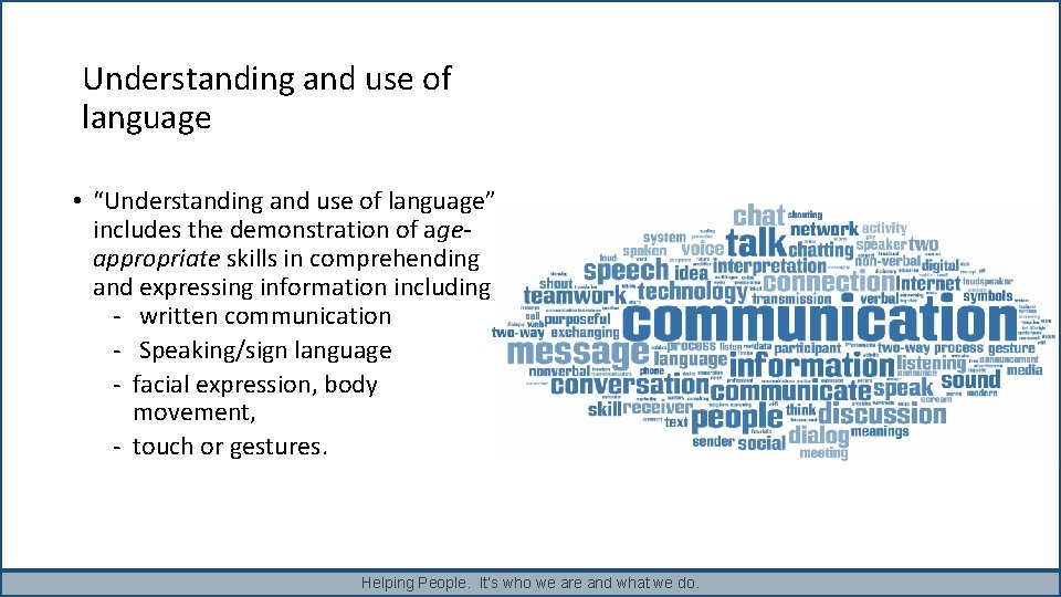 Understanding and use of language • “Understanding and use of language” includes the demonstration Understanding and use of language • “Understanding and use of language” includes the demonstration