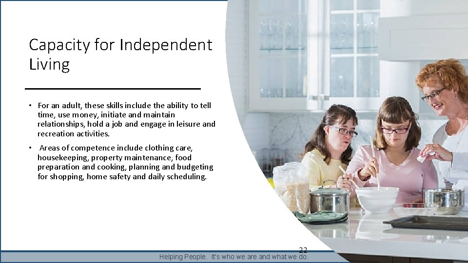Capacity for Independent Living • For an adult, these skills include the ability to Capacity for Independent Living • For an adult, these skills include the ability to