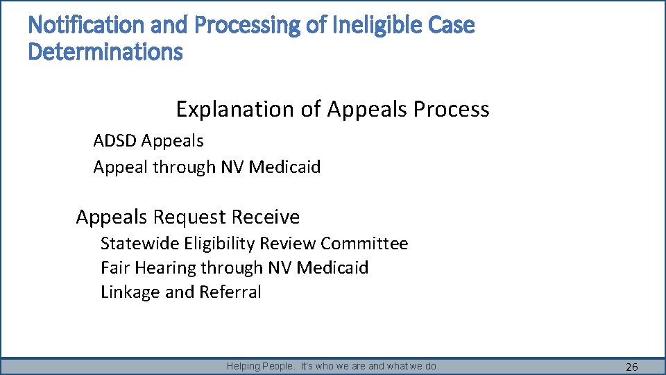Notification and Processing of Ineligible Case Determinations Explanation of Appeals Process ADSD Appeals Appeal Notification and Processing of Ineligible Case Determinations Explanation of Appeals Process ADSD Appeals Appeal