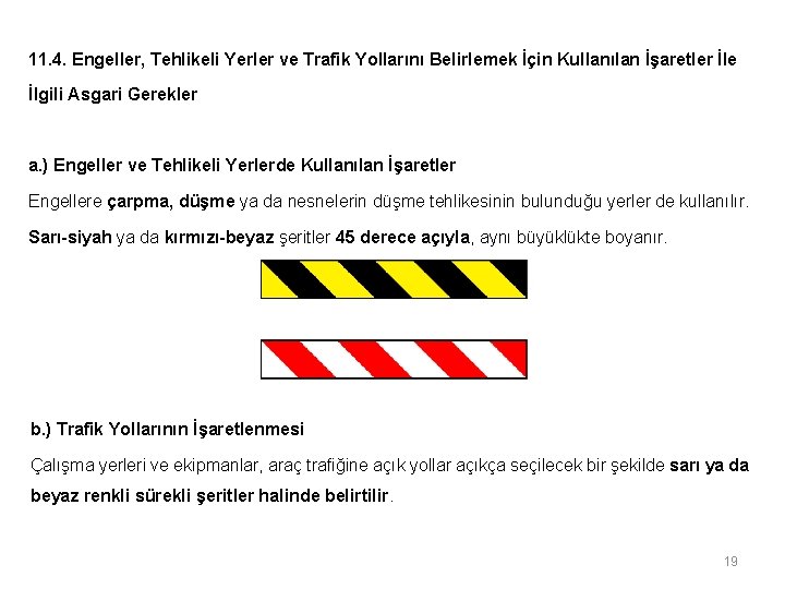 11. 4. Engeller, Tehlikeli Yerler ve Trafik Yollarını Belirlemek İçin Kullanılan İşaretler İle İlgili