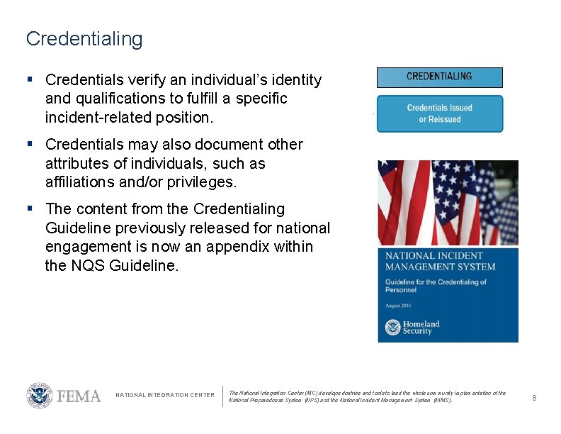 Credentialing § Credentials verify an individual’s identity and qualifications to fulfill a specific incident-related