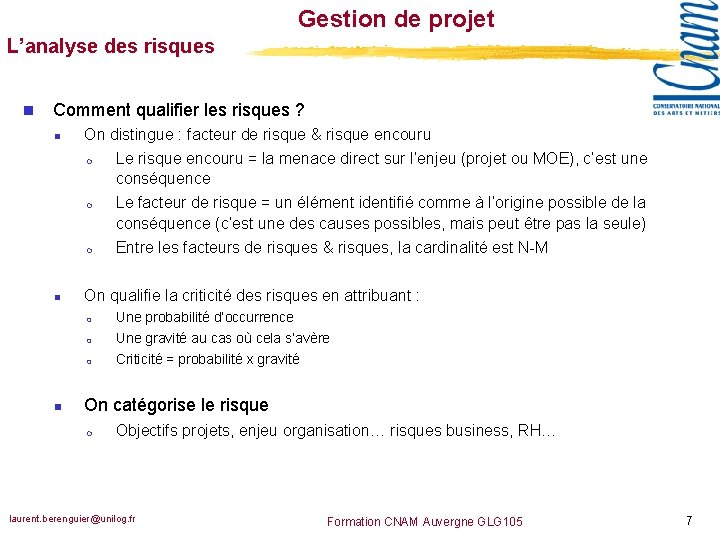 Gestion de projet L’analyse des risques n Comment qualifier les risques ? n n