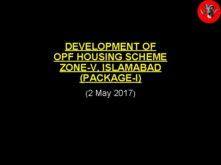 DEVELOPMENT OF OPF HOUSING SCHEME ZONE-V, ISLAMABAD (PACKAGE-I) (2 May 2017) 