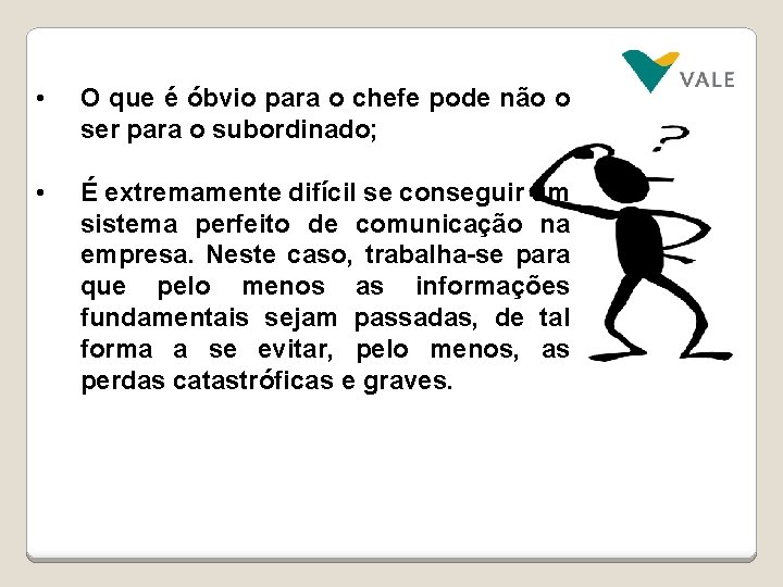  • O que é óbvio para o chefe pode não o ser para