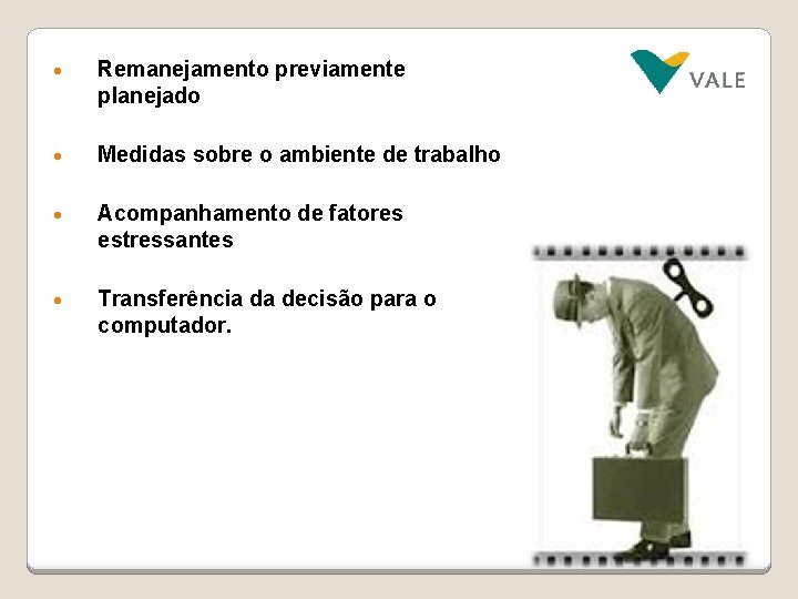  • Remanejamento previamente planejado • Medidas sobre o ambiente de trabalho • Acompanhamento
