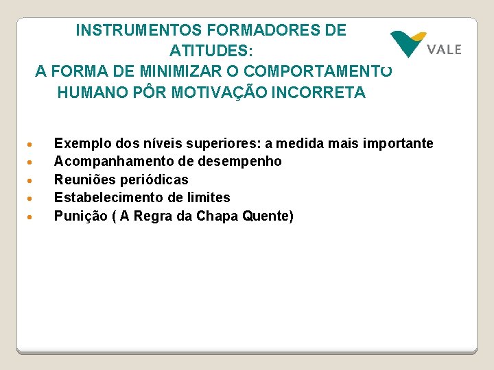 INSTRUMENTOS FORMADORES DE ATITUDES: A FORMA DE MINIMIZAR O COMPORTAMENTO HUMANO PÔR MOTIVAÇÃO INCORRETA