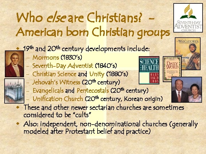 Who else are Christians? - American born Christian groups w 19 th and 20