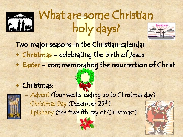 What are some Christian holy days? Two major seasons in the Christian calendar: w