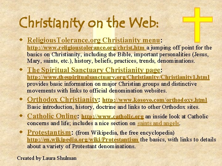 Christianity on the Web: w Religious. Tolerance. org Christianity menu: http: //www. religioustolerance. org/christ.