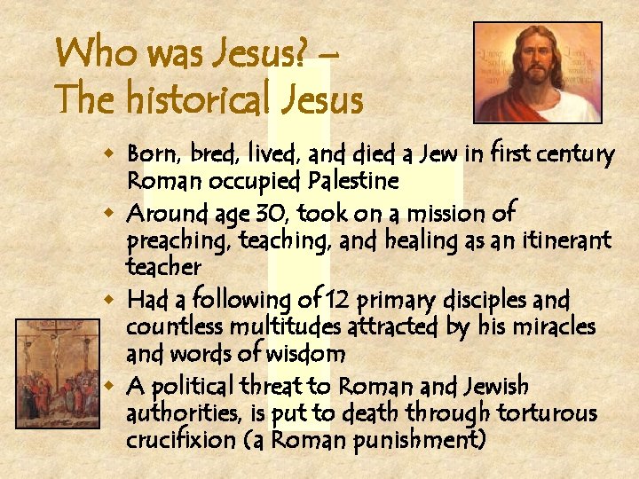 Who was Jesus? – The historical Jesus w Born, bred, lived, and died a