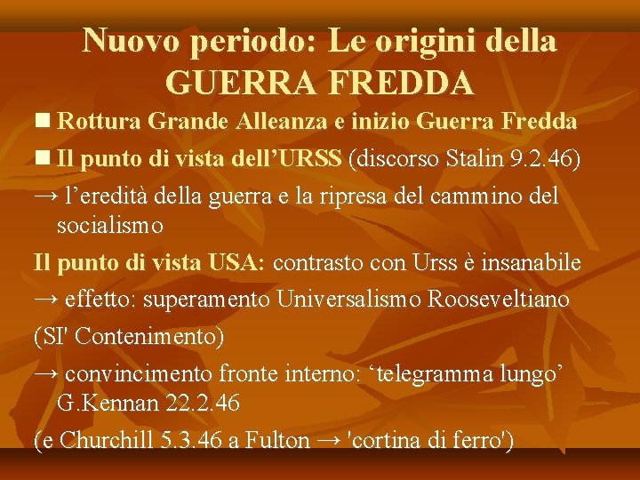 Nuovo periodo: Le origini della GUERRA FREDDA Rottura Grande Alleanza e inizio Guerra Fredda