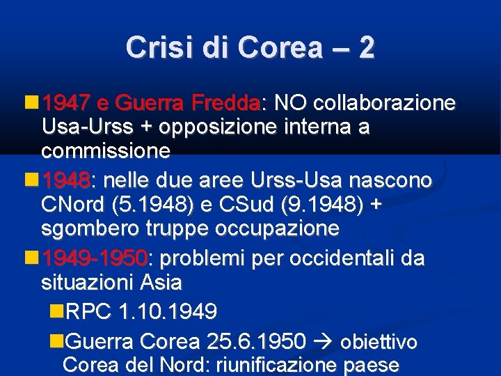 Crisi di Corea – 2 1947 e Guerra Fredda: NO collaborazione Usa-Urss + opposizione