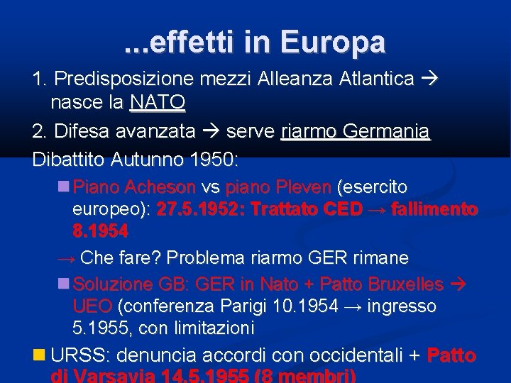 . . . effetti in Europa 1. Predisposizione mezzi Alleanza Atlantica nasce la NATO