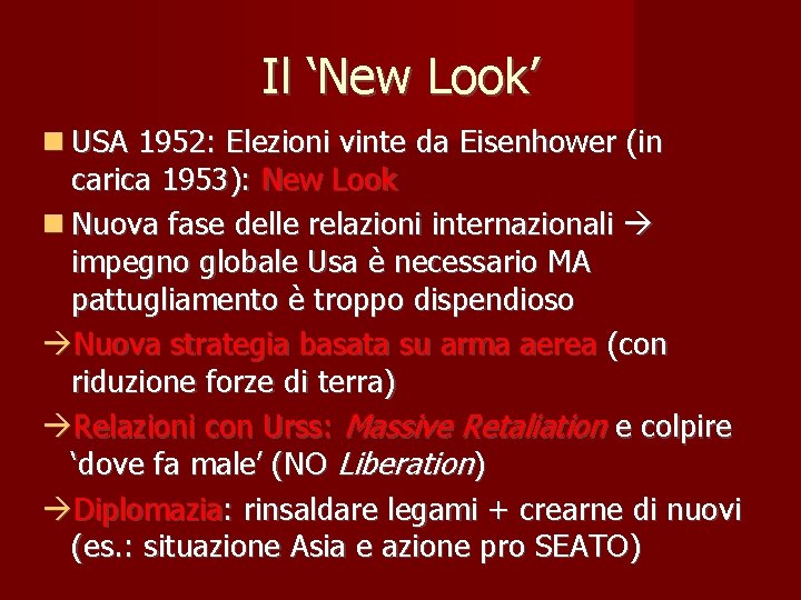 Il ‘New Look’ USA 1952: Elezioni vinte da Eisenhower (in carica 1953): New Look