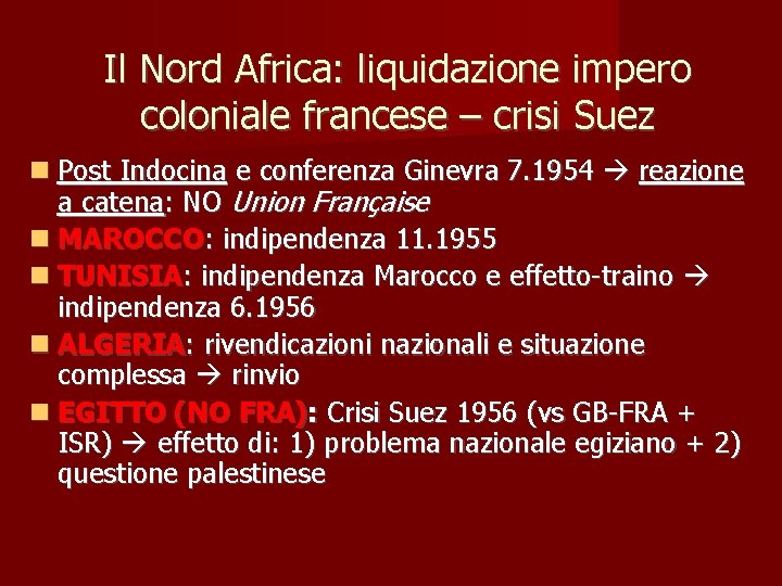 Il Nord Africa: liquidazione impero coloniale francese – crisi Suez Post Indocina e conferenza