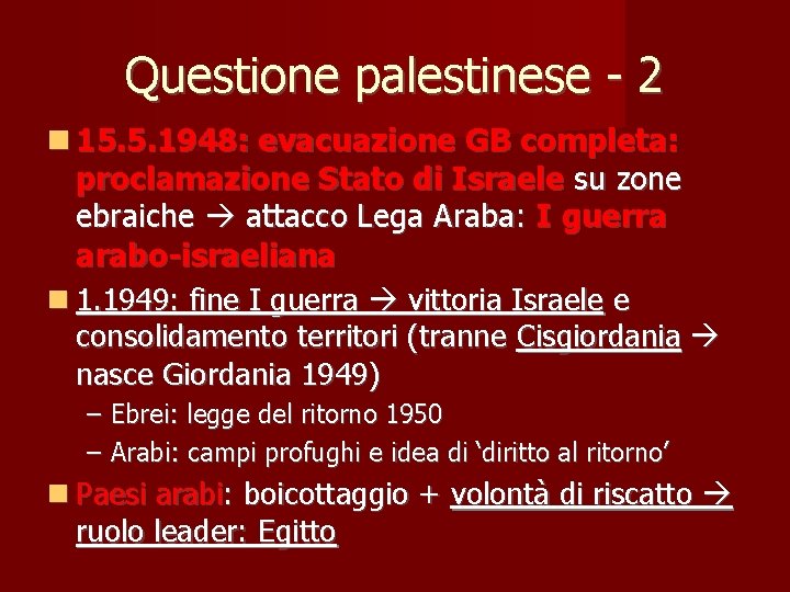 Questione palestinese - 2 15. 5. 1948: evacuazione GB completa: proclamazione Stato di Israele