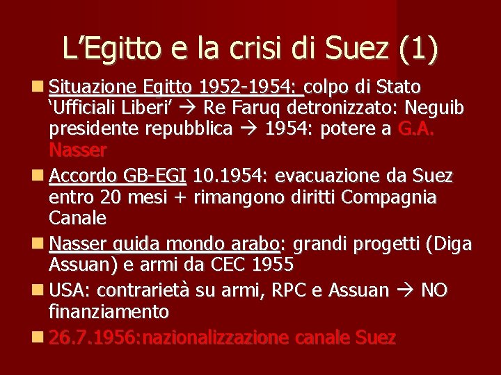 L’Egitto e la crisi di Suez (1) Situazione Egitto 1952 -1954: colpo di Stato