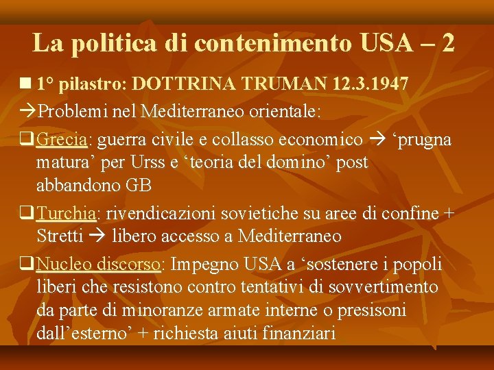 La politica di contenimento USA – 2 1° pilastro: DOTTRINA TRUMAN 12. 3. 1947