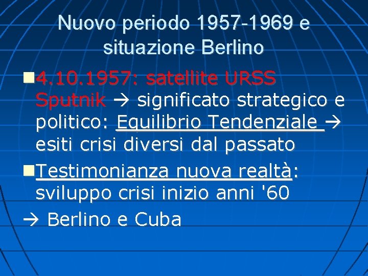 Nuovo periodo 1957 -1969 e situazione Berlino 4. 10. 1957: satellite URSS Sputnik significato