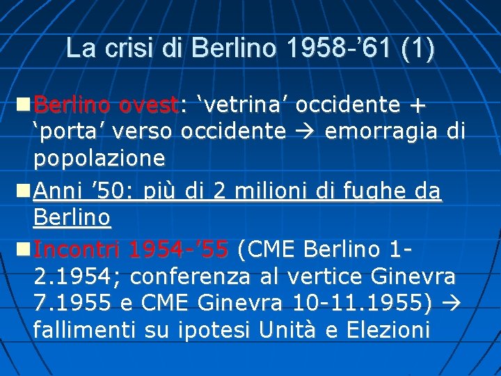 La crisi di Berlino 1958 -’ 61 (1) Berlino ovest: ‘vetrina’ occidente + ‘porta’