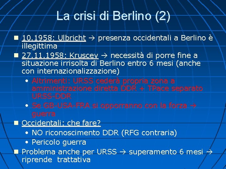 La crisi di Berlino (2) 10. 1958: Ulbricht presenza occidentali a Berlino è illegittima