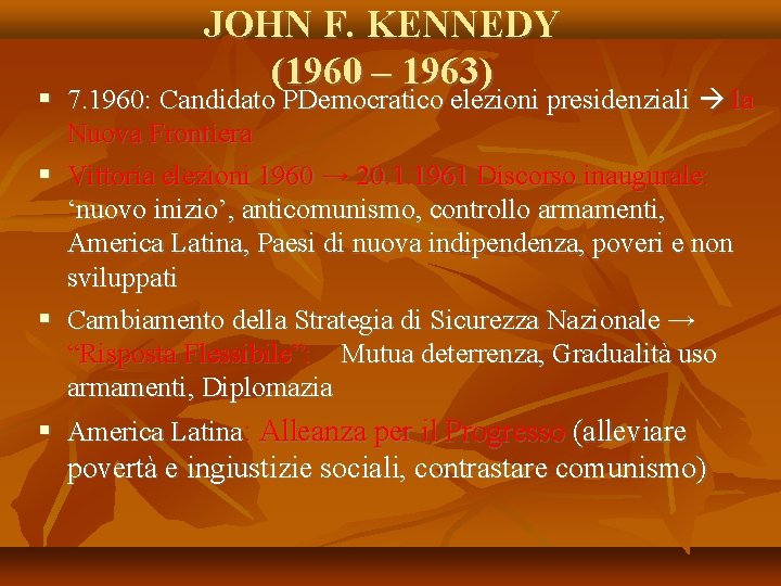 JOHN F. KENNEDY (1960 – 1963) 7. 1960: Candidato PDemocratico elezioni presidenziali la Nuova