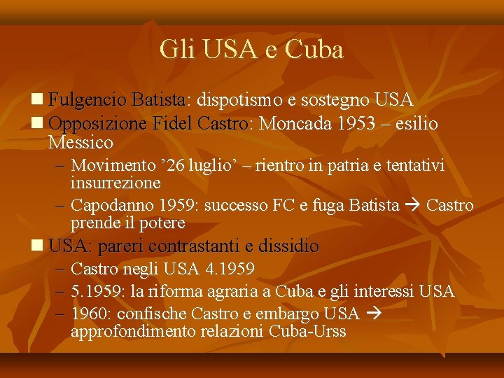 Gli USA e Cuba Fulgencio Batista: dispotismo e sostegno USA Opposizione Fidel Castro: Moncada