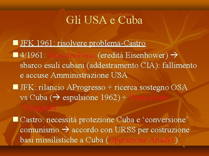 Gli USA e Cuba JFK 1961: risolvere problema-Castro 4/1961: Baia dei Porci (eredità Eisenhower)