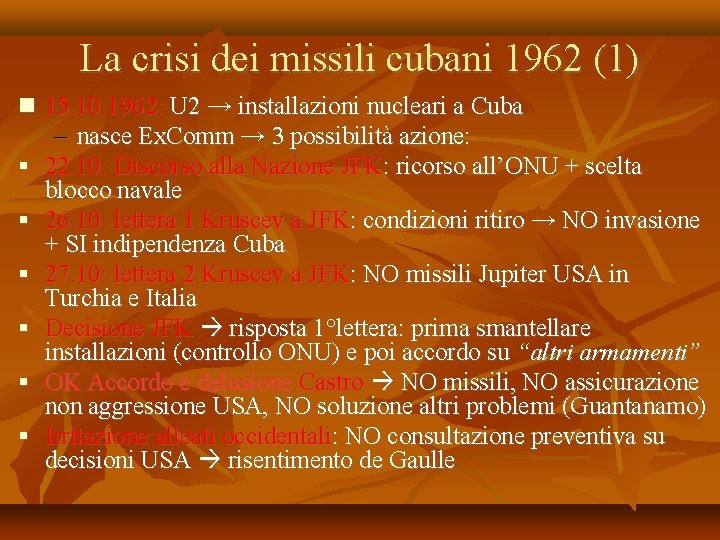 La crisi dei missili cubani 1962 (1) 15. 10. 1962: U 2 → installazioni