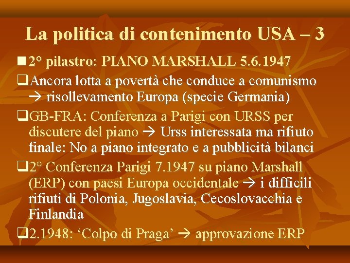 La politica di contenimento USA – 3 2° pilastro: PIANO MARSHALL 5. 6. 1947