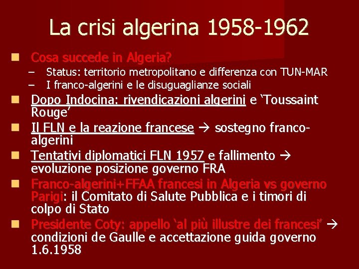 La crisi algerina 1958 -1962 Cosa succede in Algeria? – – Status: territorio metropolitano