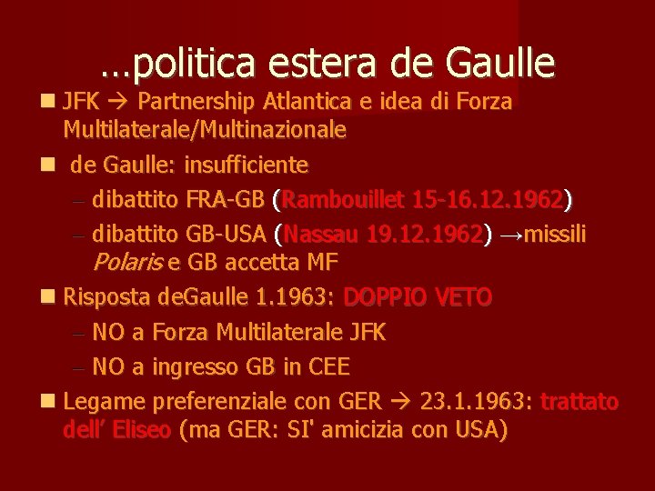 …politica estera de Gaulle JFK Partnership Atlantica e idea di Forza Multilaterale/Multinazionale de Gaulle: