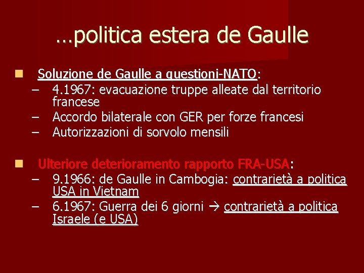 …politica estera de Gaulle Soluzione de Gaulle a questioni-NATO: – 4. 1967: evacuazione truppe