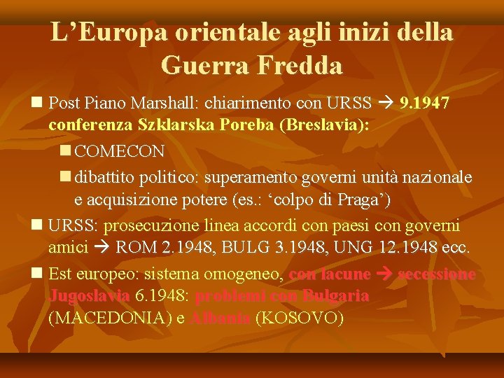 L’Europa orientale agli inizi della Guerra Fredda Post Piano Marshall: chiarimento con URSS 9.